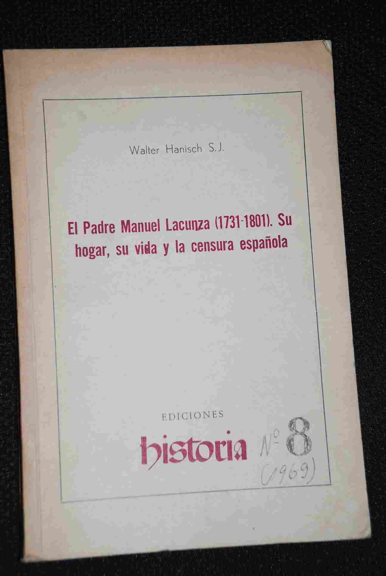 Walter Hanisch - El Padre Manuel Lacunza  1731 - 1801. Su hogar, su vida y la censura española