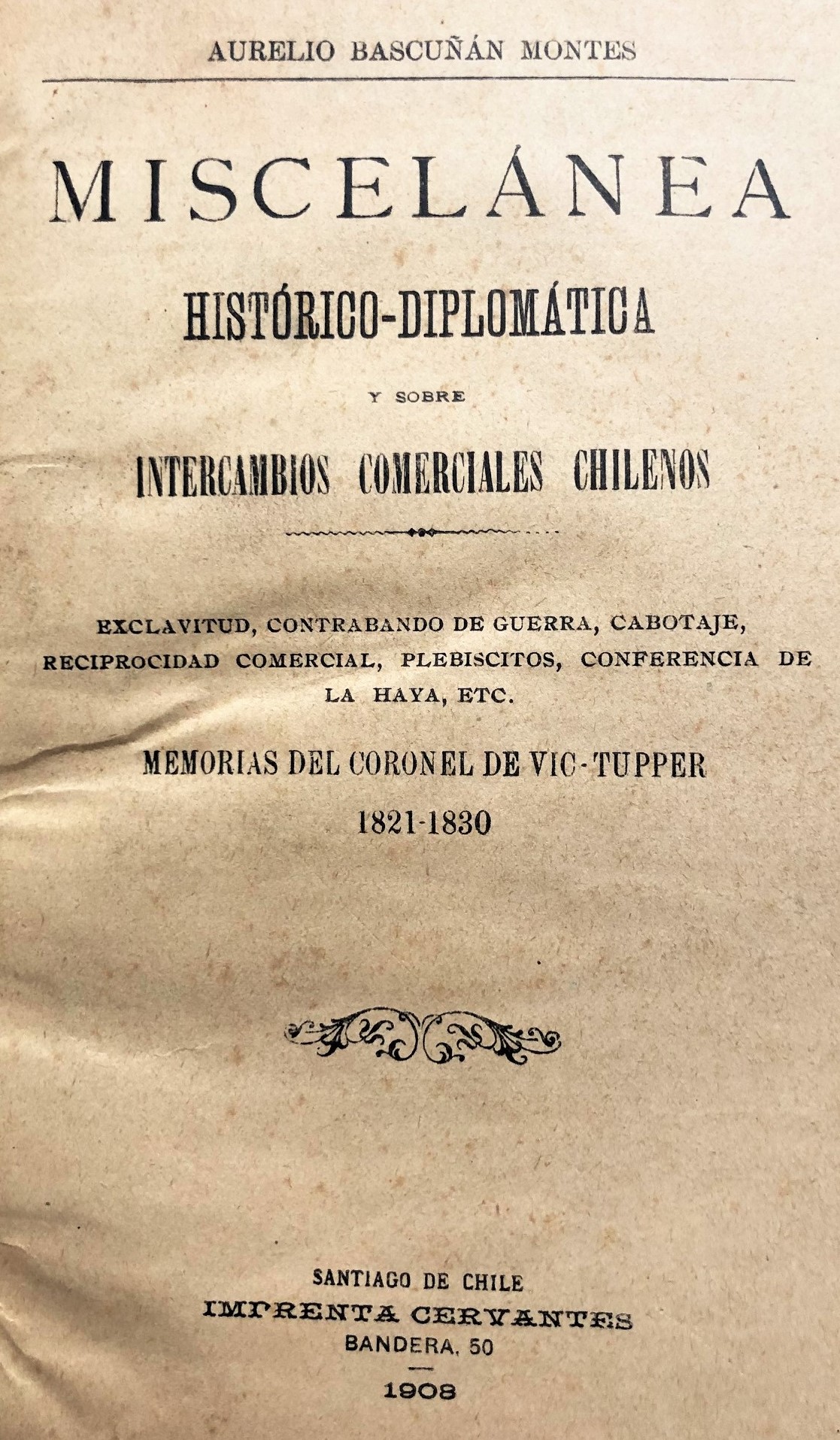 Aurelio Bascuñán Montes - Miscelánea Histórico-Diplomática y sobre intercambios comerciales chilenos