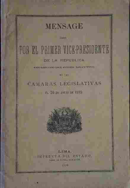 Mensage leido por el Primer Vice-Presidente de la Republica encargado del porder ejecutivo en las camaras legislativas el 28 de julio de 1879