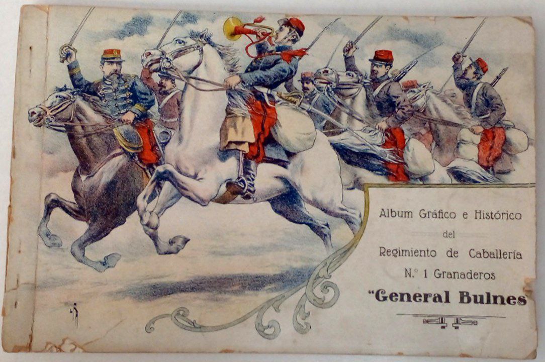 Álbum gráfico e Histórico del Regimiento de Caballería N 1 Granaderos ¨General Bulnes¨. 