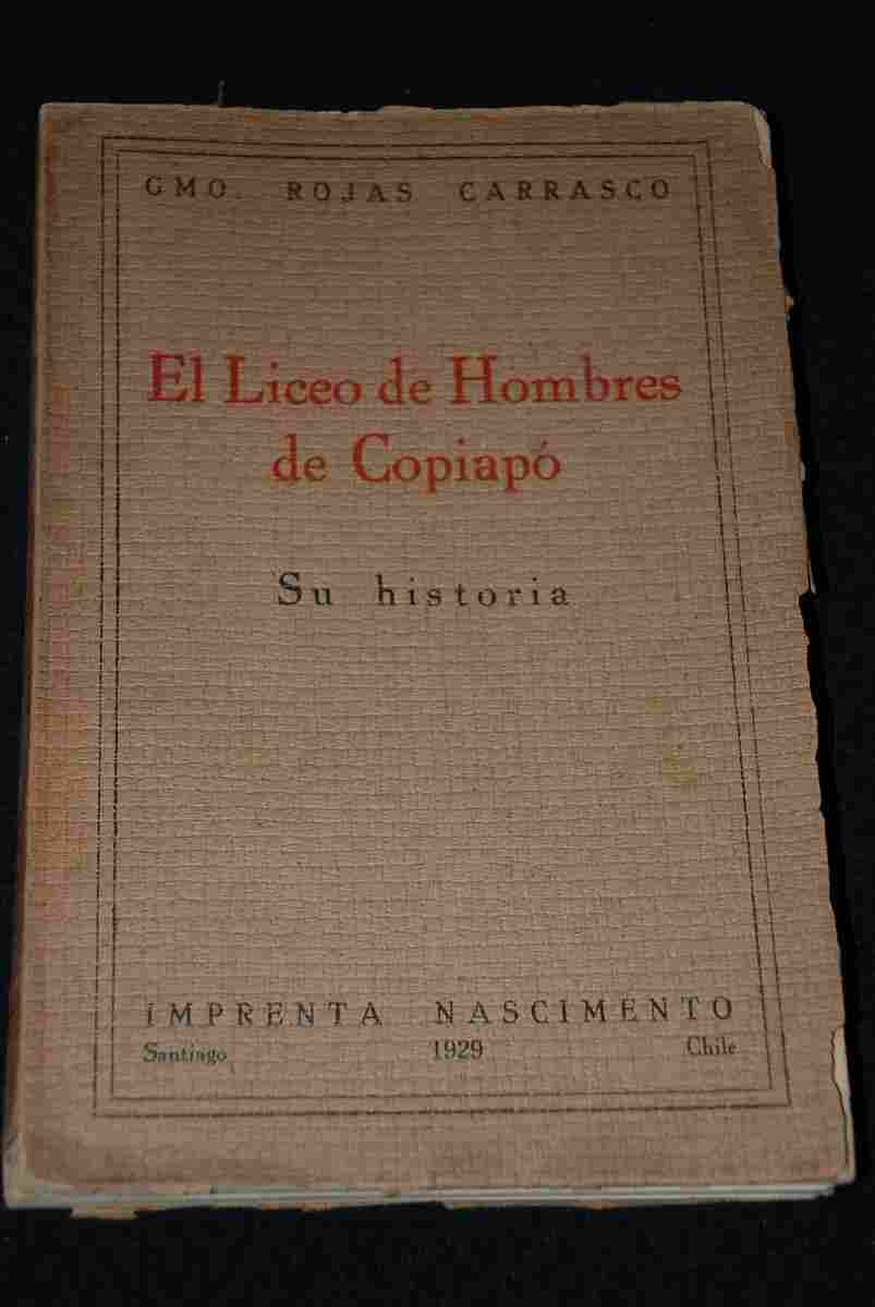 Guillermo  Rojas Carrasco - El Liceo de Hombres de Copiapo Su Historia