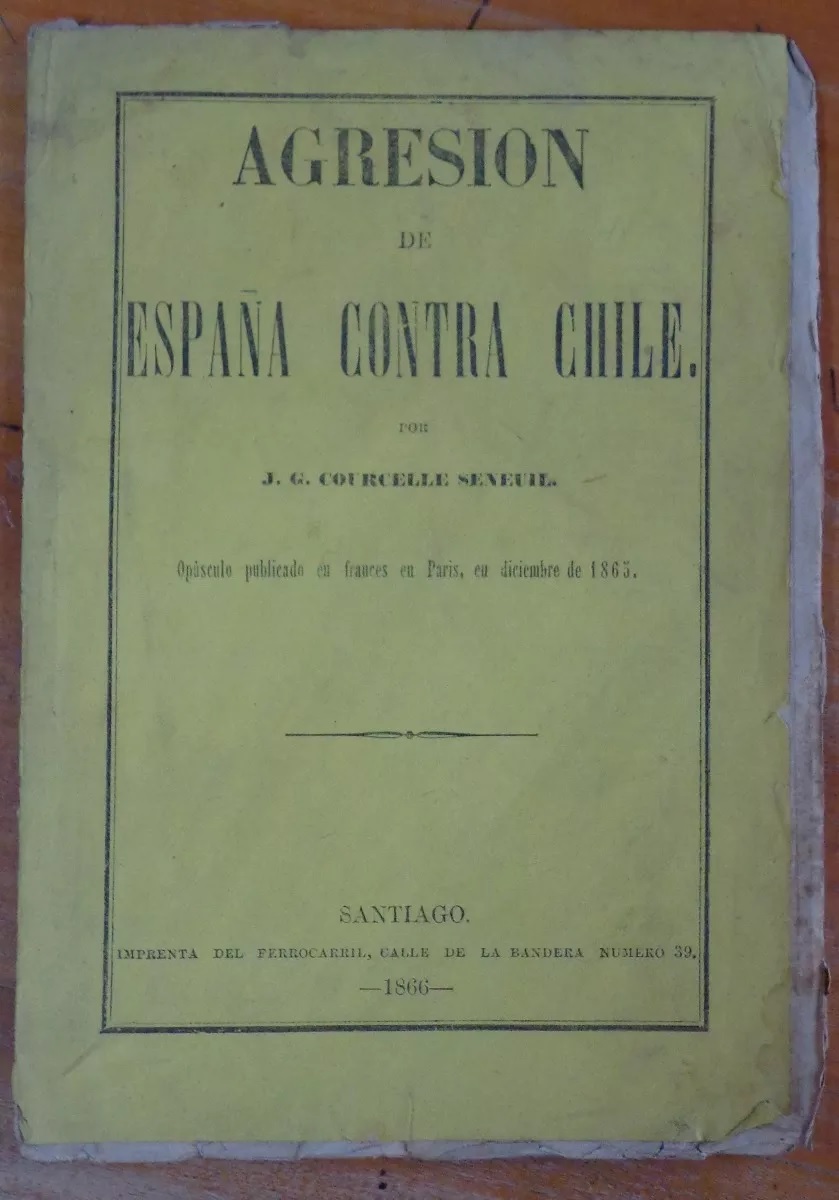 J. G. Courcelle Seneuil. Agresión de España contra Chile 