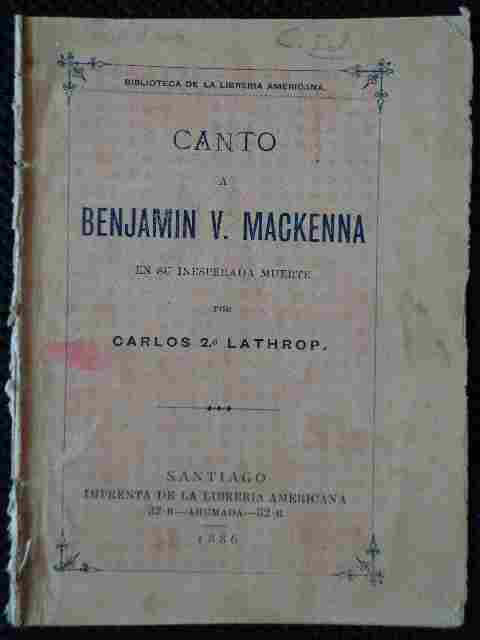 Carlos Segundo Lathrop - Canto a Benjamín Vicuña Mackenna en su inesperada muerte 