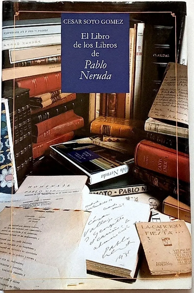 César Soto Gómez. El libro de los libros de Pablo Neruda.