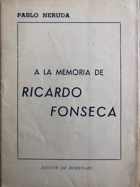 Pablo Neruda. A la memoria de Ricardo Fonseca
