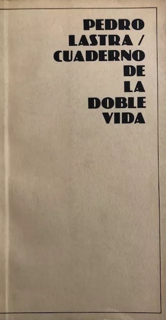 Pedro Lastra. Cuaderno de la doble vida