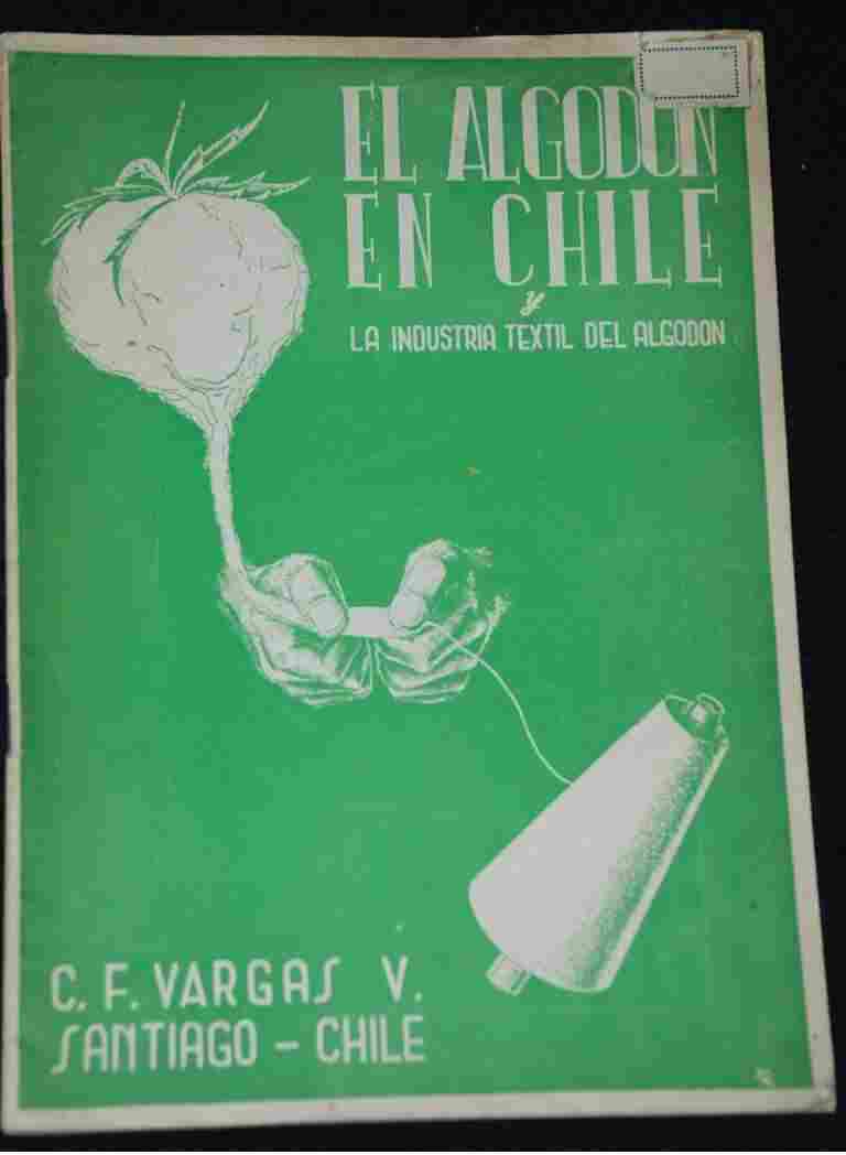 C. F. Vargas - El algodón en Chile y la industria textil del algodón  