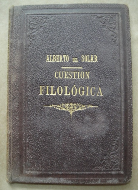 Alberto del Solar - Cuestión Filológica. Suerte de la lengua castellana en América