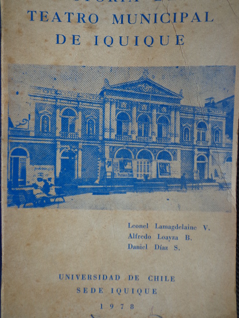 Leonel Lamagdelaine Alfredo Loayza Daniel Diaz  - Historia Del Teatro Municipal De Iquique