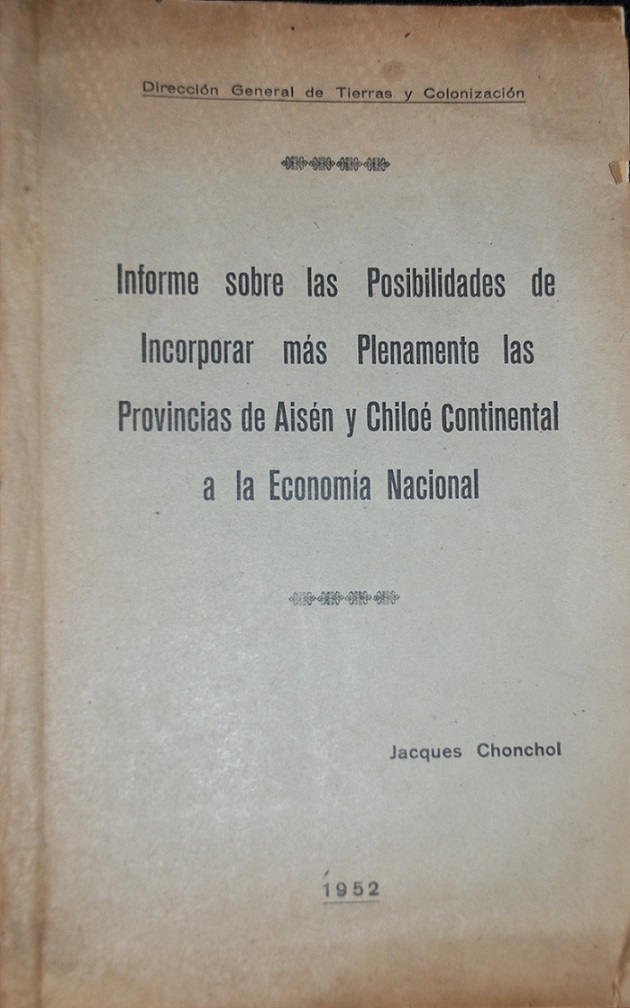 Jacques Chonchol - Informe sobre las posibilidades de incorporar mas plenamente las provincias de Aisen y Chiloe continental a la economia nacional 