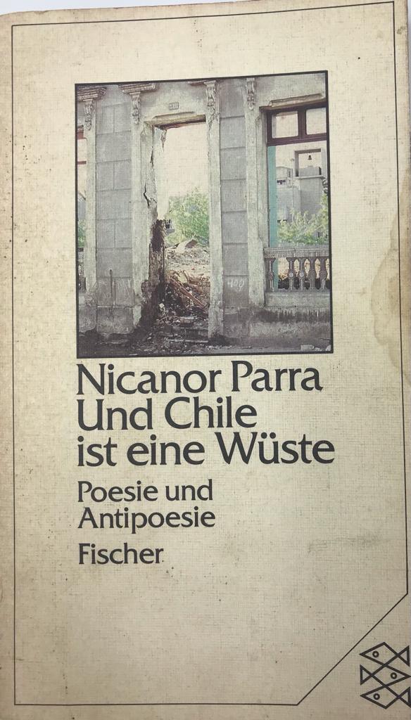 Nicanor Parra. Und Chile ist eine Wüste. Poesie und Antipoesie