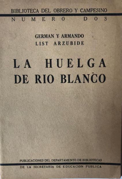 German y Armando List Arzubide. La huelga de Río Blanco