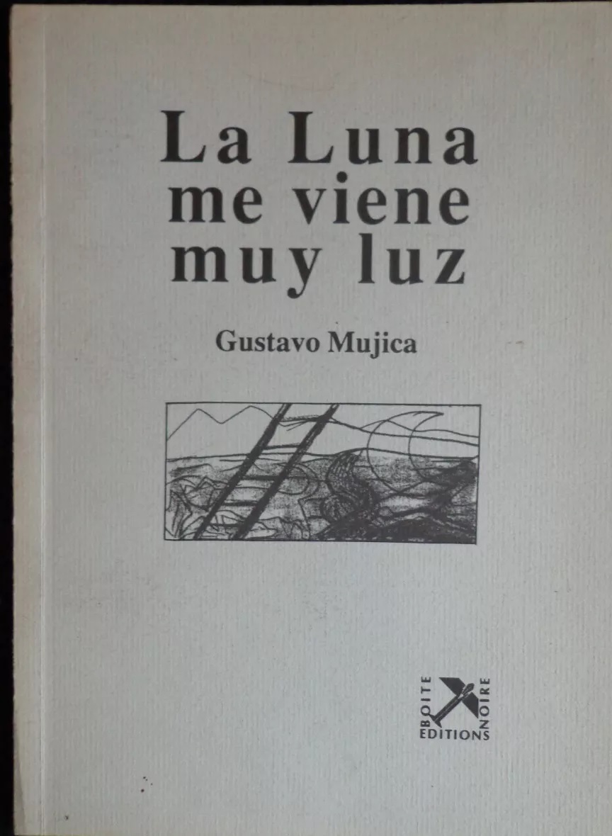 Gustavo Mujica. La luna me viene muy luz