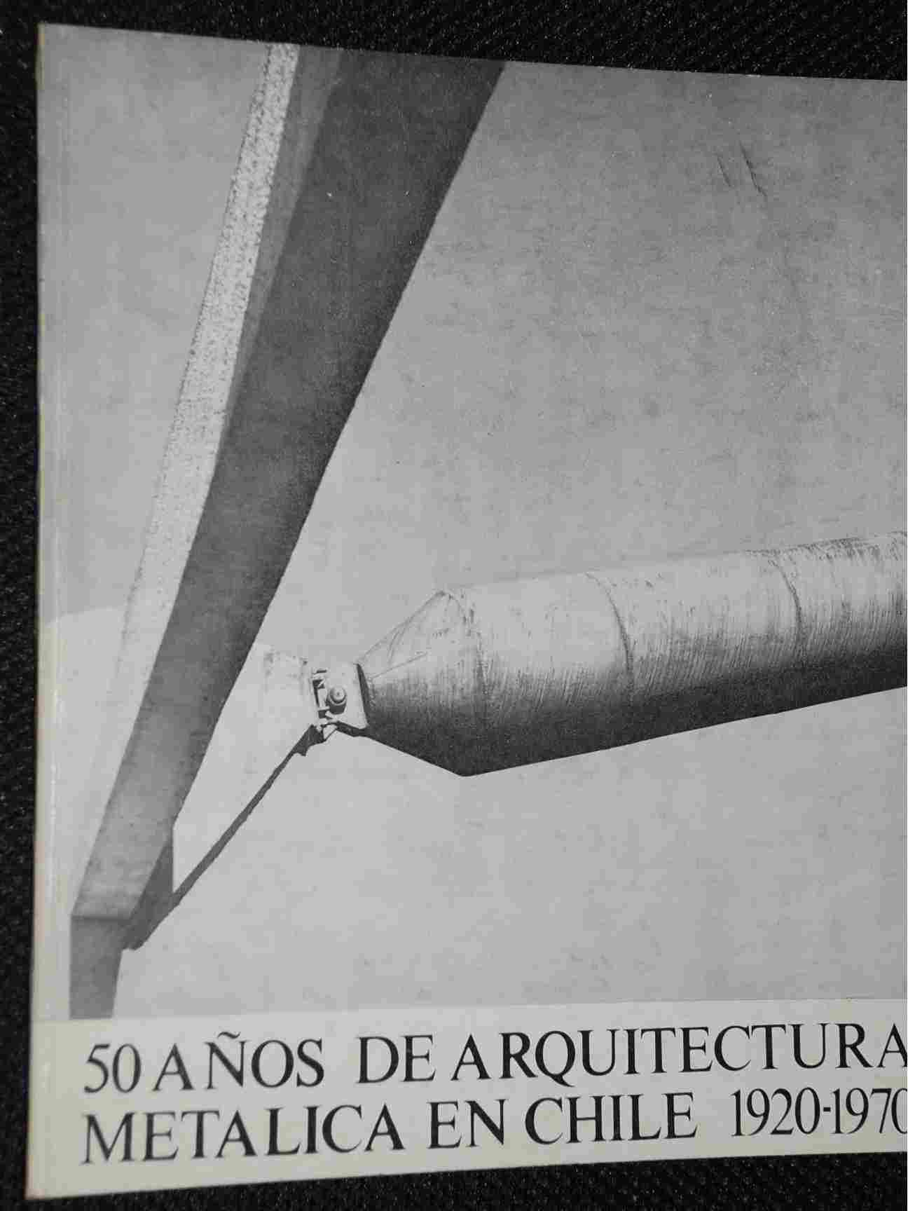 Monserrat Palmer Trias -  50 años de arquitectura metalica en Chile 1920 - 1970