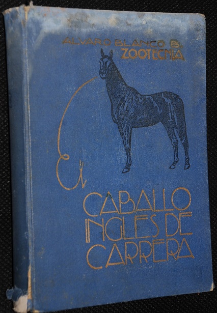 Alvaro Blanco B. - Zootecnia el caballo ingles de carrera : sangre, formas, temperamento 