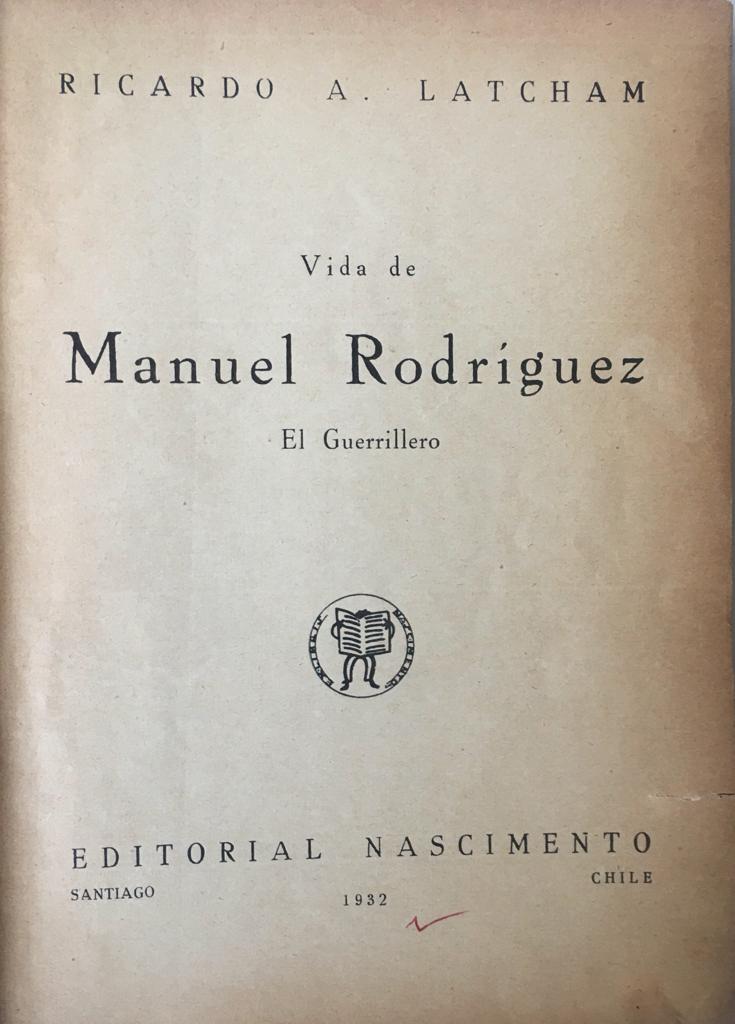 Ricardo A. Latcham. Vida de Manuel Rodríguez. El Guerrillero 