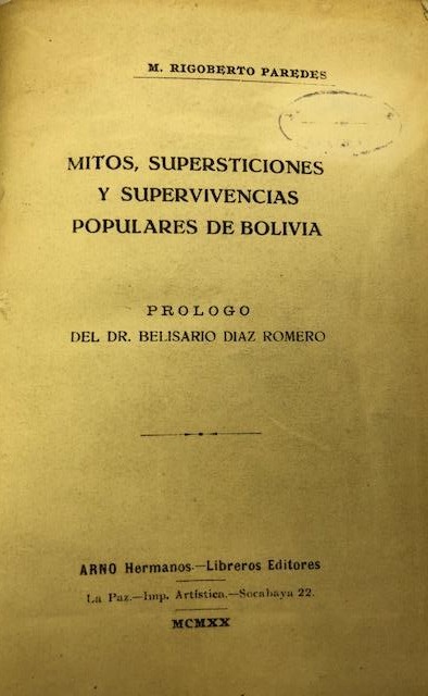 M. Rigoberto Paredes	Mitos supersticiones y supervivencia populares de Bolivia
