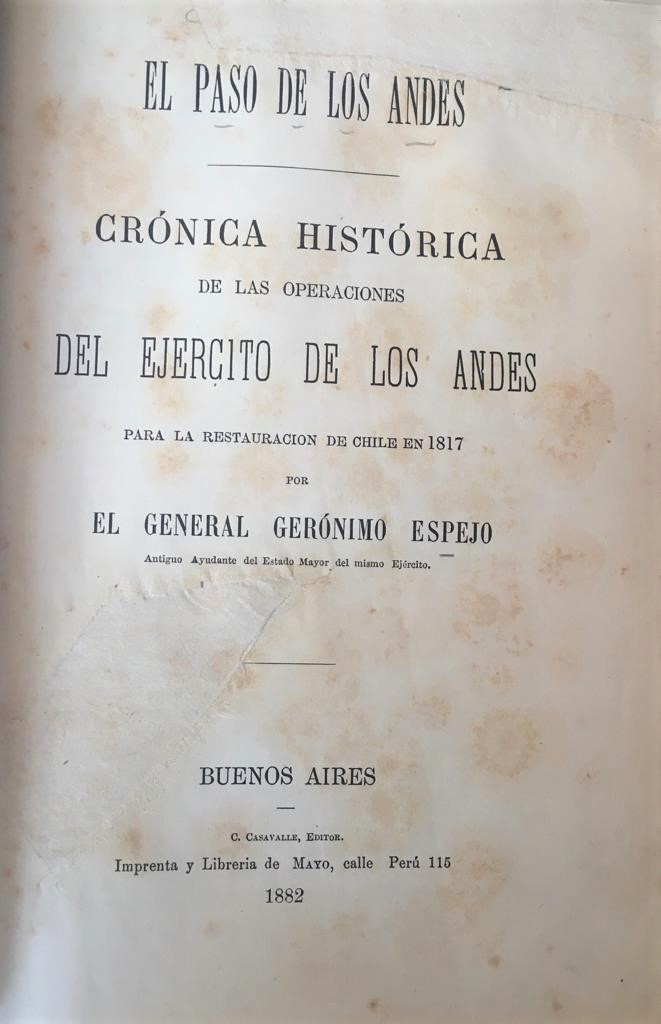 General Gerónimo Espejo. El paso de los andes. Crónica Histórica de las operaciones del Ejercito de los Andes para la restauración de Chile en 1817.