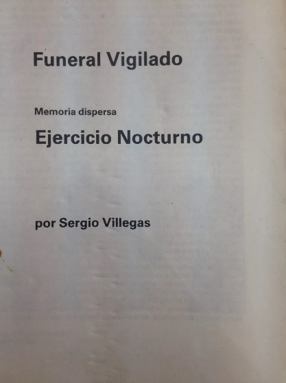 Sergio Villegas. Funeral vigilado : memoria dispersa : ejercicio nocturno 