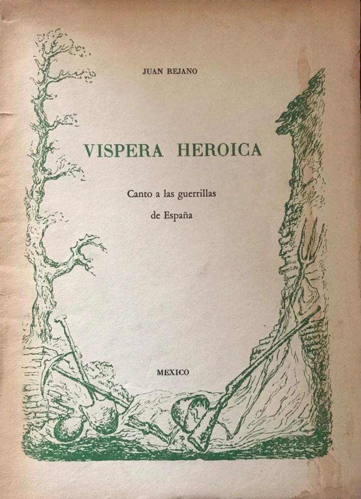 Juan Rejano	Víspera Heroica. Canto a las guerrillas de España 