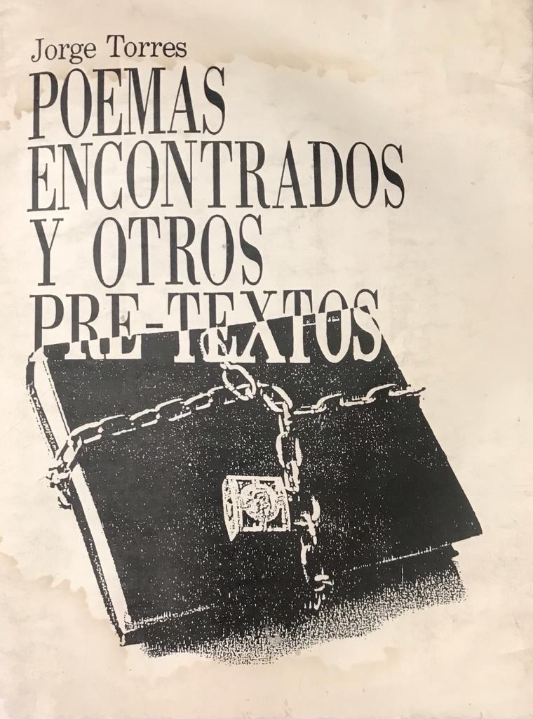 Jorge Torres 	Poemas encontrados y otros pre-textos. 