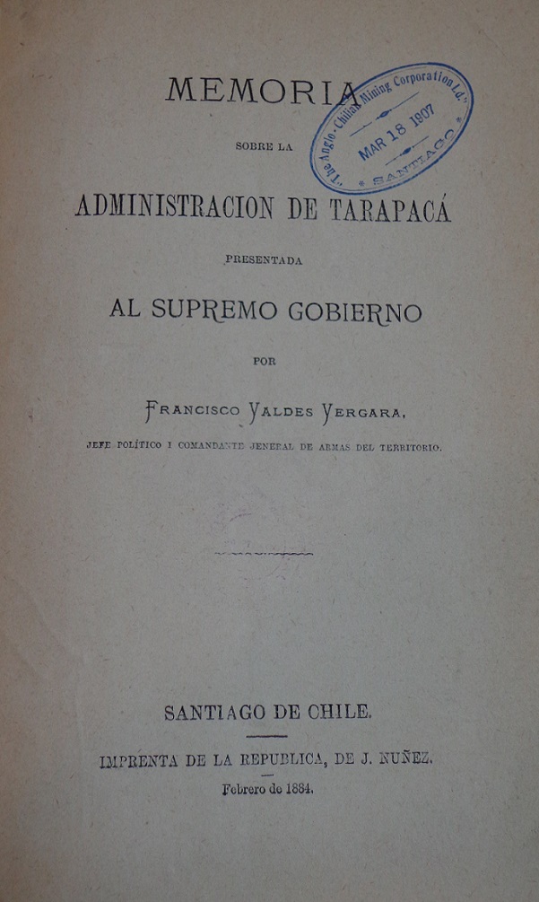 Francisco Valdés Vergara. Memoria sobre la administración de Tarapacá presentada al Supremo Gobierno 