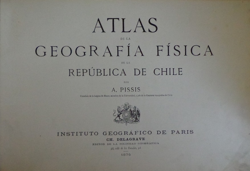 A. Pissis Geografia fisica de la republica de Chile 