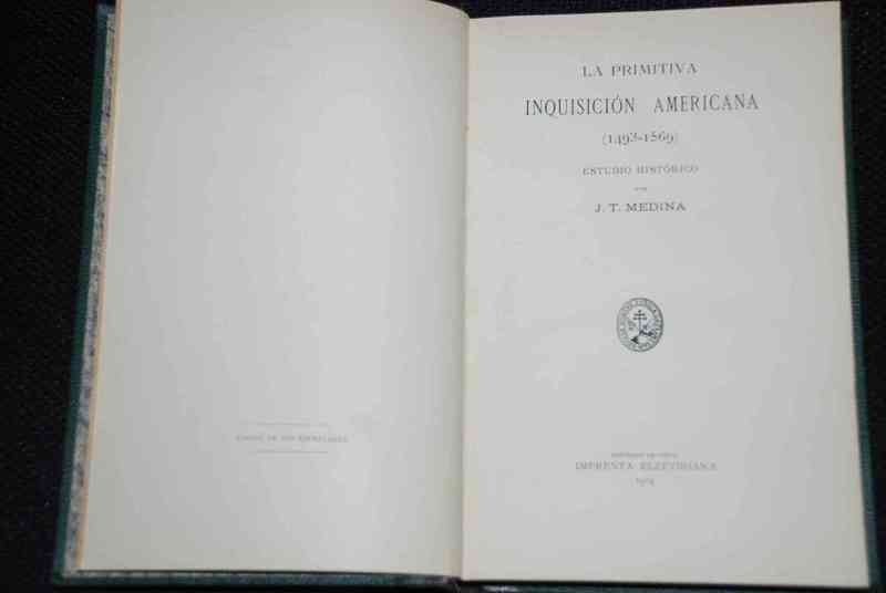  J.T. Medina - La primitiva Inquisición americana (1493-1569) : estudio histórico.Documentos 