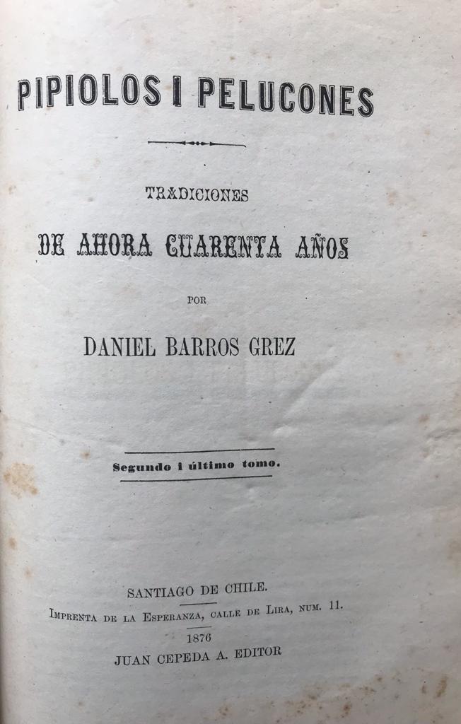 Daniel Barros Grez	Pipiolos i pelucones. Tradiciones de ahora cuarenta años