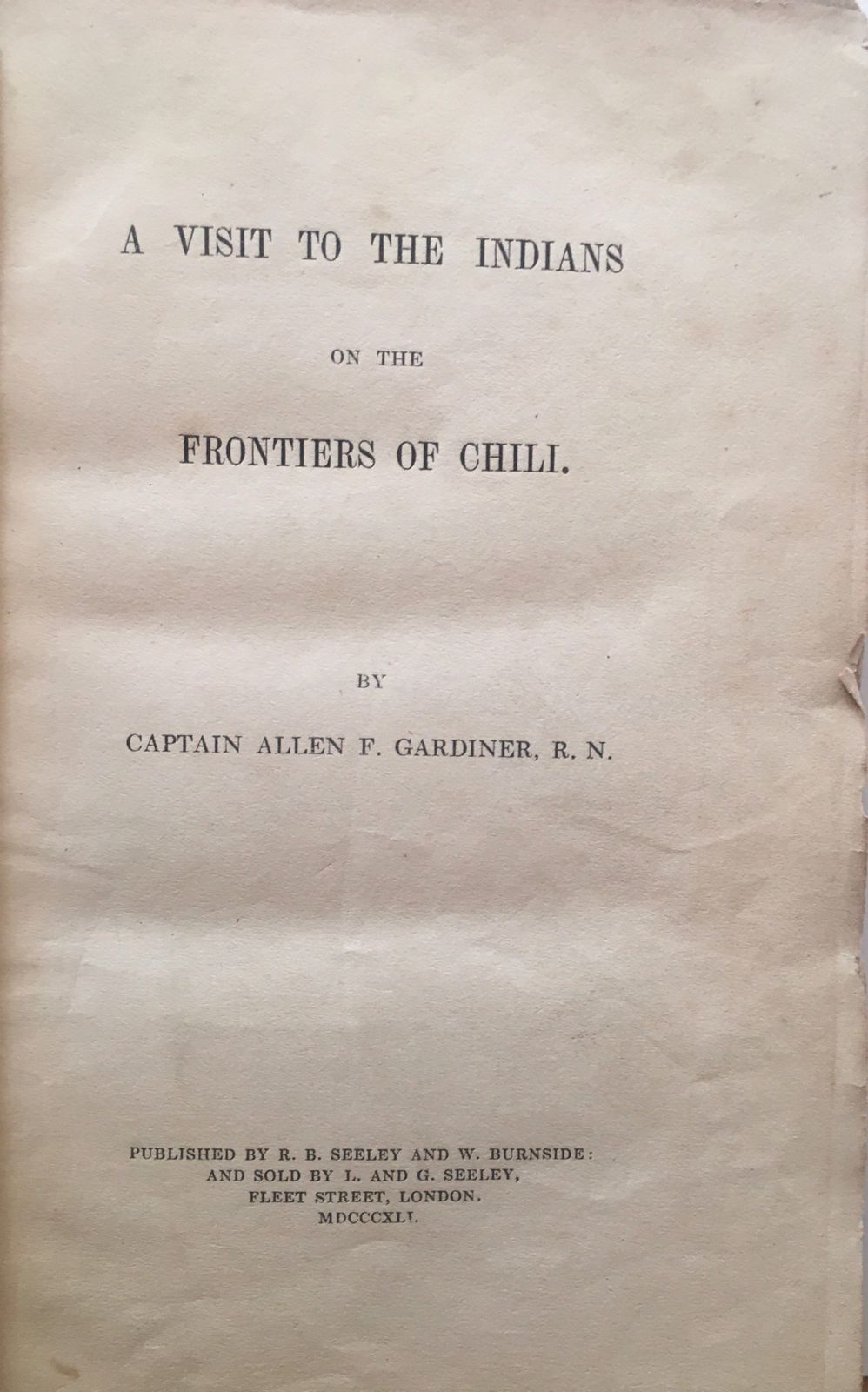 Captain Allen F. Gardiner R.N.. A visit to the indians on the frontiers of Chili 