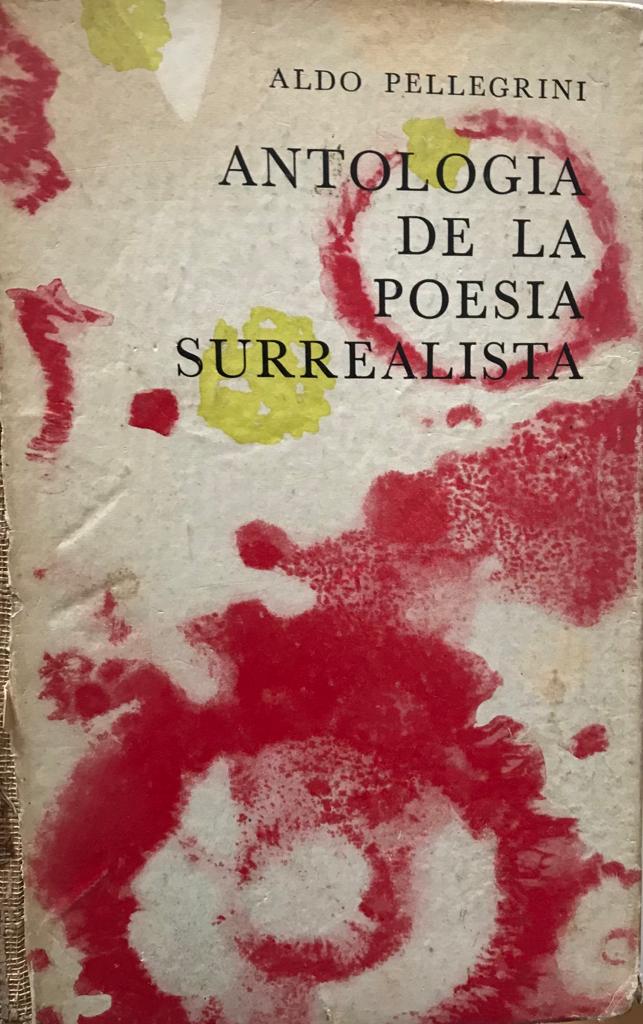 Aldo Pellegrini	Antología de la Poesía Surrealista