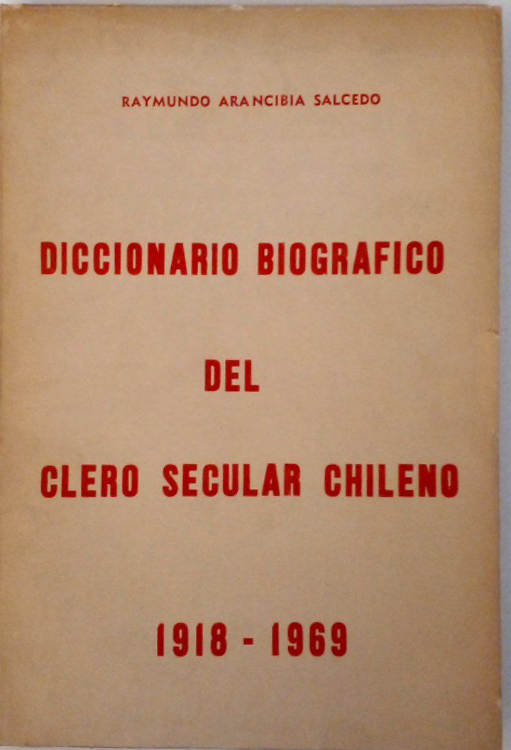 Diccionario biográfico del clero secular chileno. 1918-1969