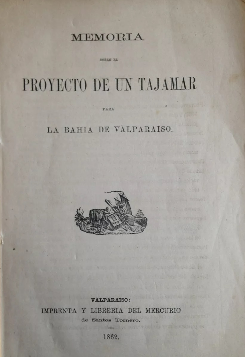 Ramón Salazar. Memoria sobre el proyecto de un tajamar para la Bahía de Valparaiso 