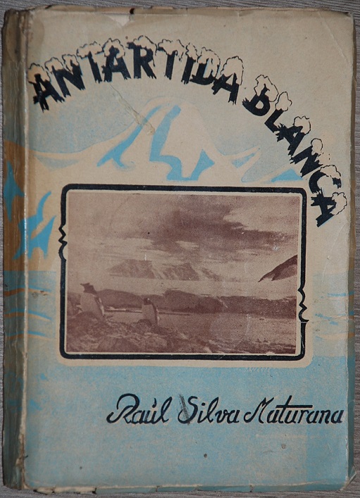  Raúl Silva Maturana - Antártida blanca : (crónicas del viaje efectuado a la Antártida chilena por el transporte Angamos) 