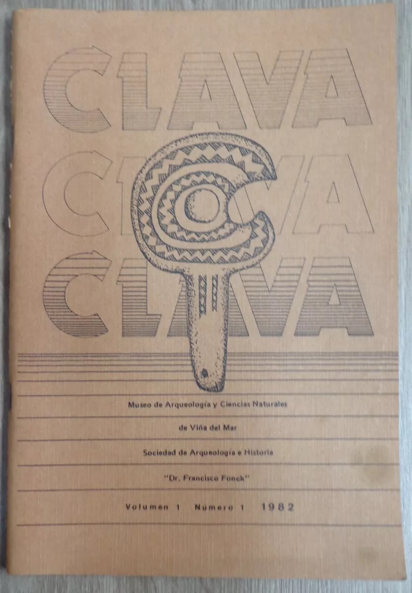 Museo de Arqueología y Ciencias Naturales de Viña del Mar de la Sociedad de Arqueología e Historia Dr. Francisco Fonck. Clava vol. 1, n°1,1982