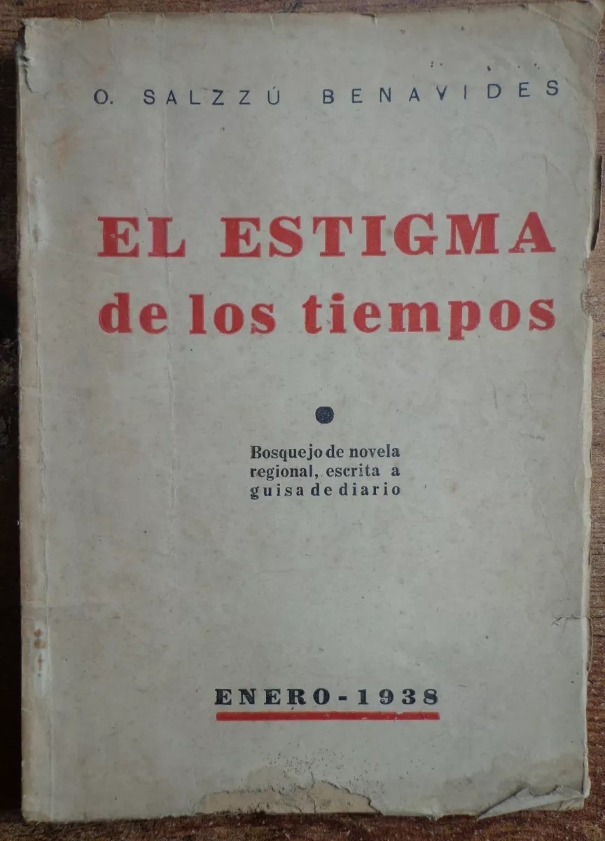 O. Salzzú Benavides. El estigma de los tiempos : bosquejo de novela regional, escrita a guisa de diario 