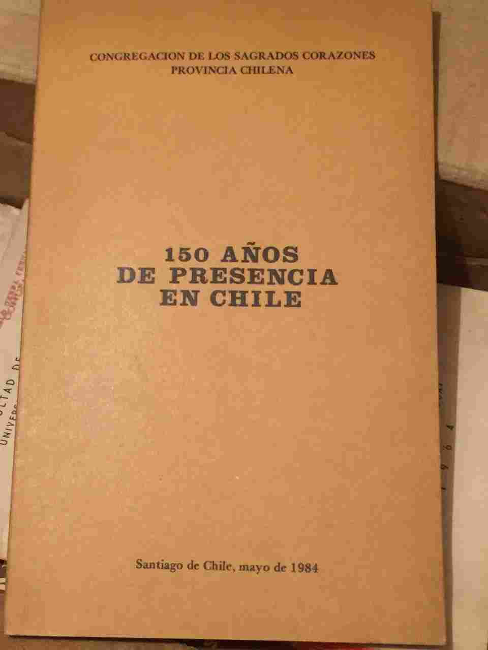  Congregación de los Sagrados Corazones. Provincia Chilena -150 años de presencia en Chile 