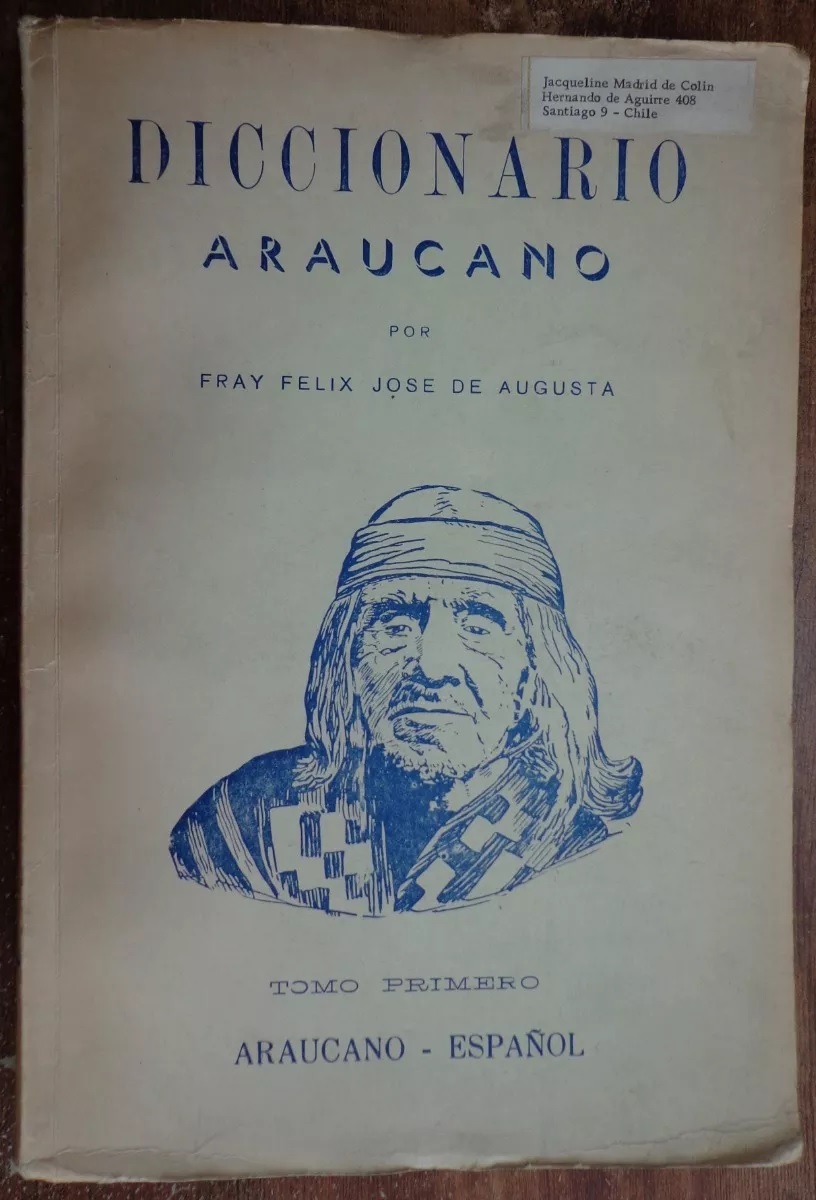 Fray Felix Jose de Augusta. Diccionario Araucano - español y español - araucano