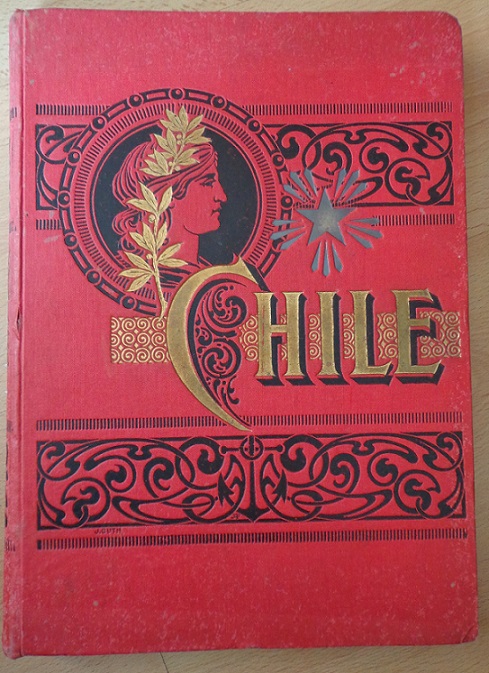 Chile : descripción física, política, social, industrial y comercial de la República de Chile / colaboración de los señores Augusto Orrego Cortés, Luis Orrego Luco, Carlos Silva Vildósola , Ricardo Montaner Bello, Juan Tornero