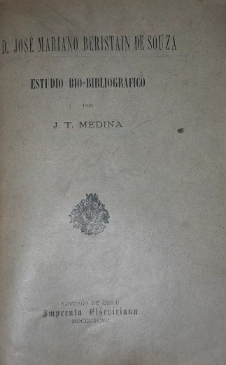  José Toribio Medina - D. José Mariano Beristain de Souza : estudio bio-bibliográfico 