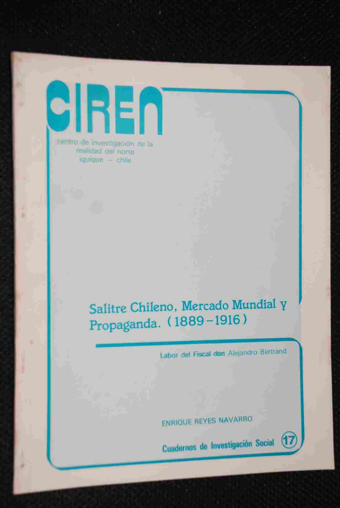 Enrique Reyes Navarro - Salitre chileno : mercado mundial y propaganda (1889-1916) : labor del fiscal don Alejandro Bertrand 