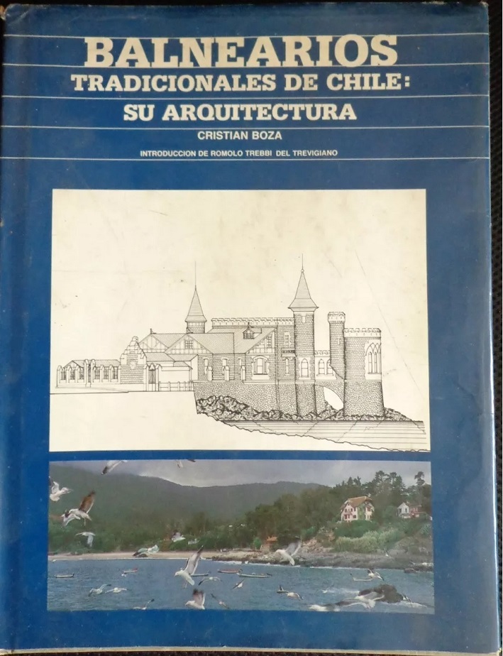 Cristian Boza. Balnearios tradicionales de Chile: su arquitectura