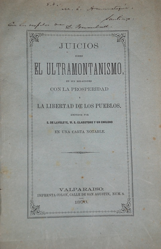 Emilie de Laveleye - Juicios sobre el ultramontanismo en sus relaciones con la prosperidad y la libertad de los pueblos. emitidos por E. de Laveleye, W. E. Gladstone y un chileno en una carta notable.