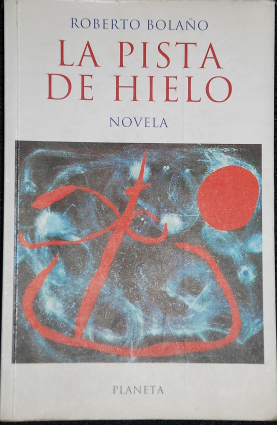 Roberto Bolaño - La pista de hielo novela