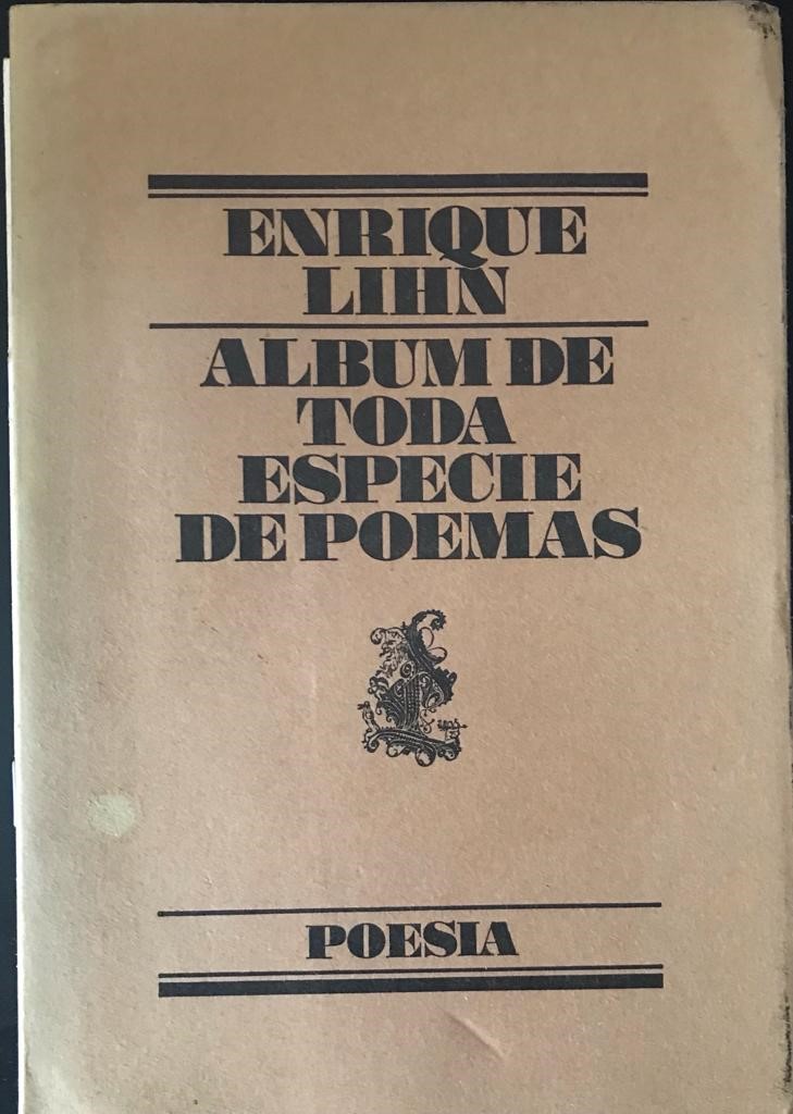 Enrique Lihn 	Album de toda especie de poemas 