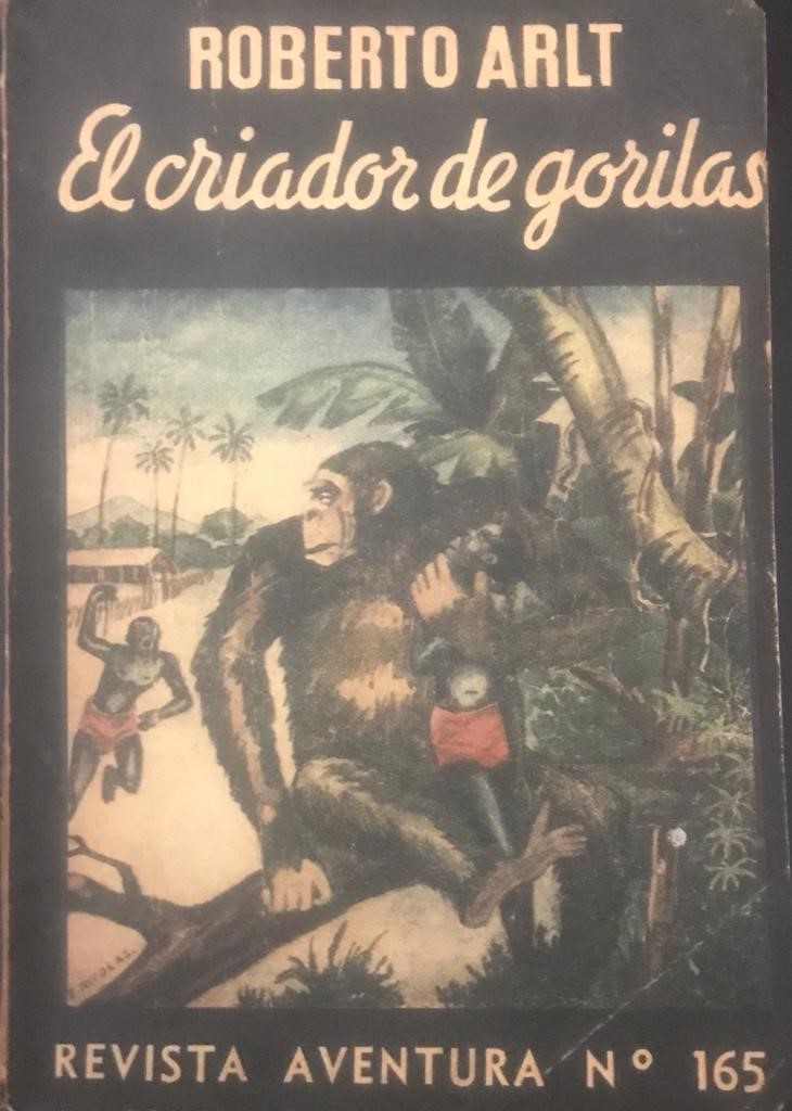 Roberto Arlt. El criador de gorilas