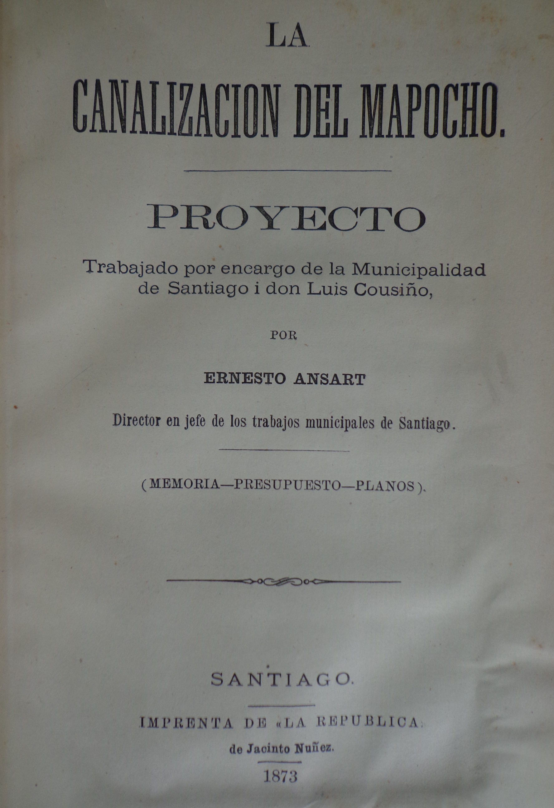 Ernesto Ansart. La canalización del Mapocho : proyecto trabajado por encargo de la Municipalidad de Santiago i don Luis Cousiño 