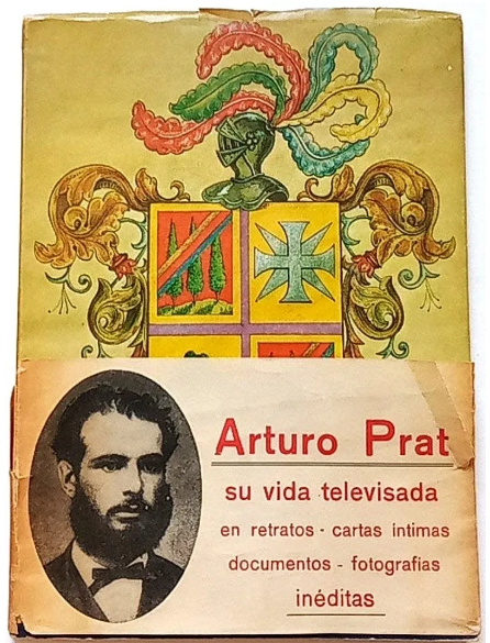 Walter Grohmann Borchers. Arturo Prat. Su vida televisada en retratos, cartas íntimas, documentos, fotografías inéditas.