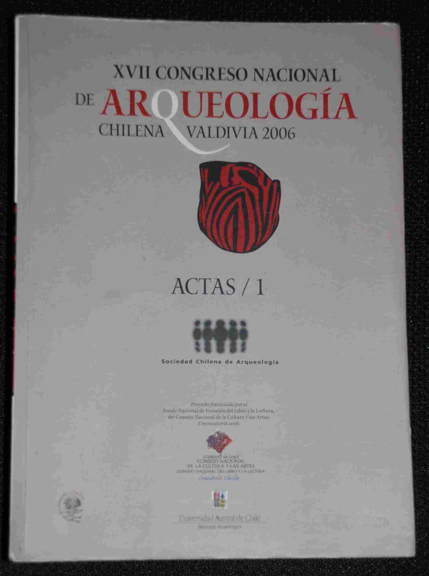 Congreso Nacional de Arqueología Chilena - XVII Congreso Nacional de Arqueología Chilena Valdivia 2006