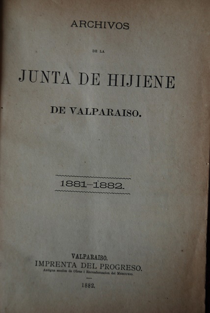  Junta de Hijiene - Archivos de la junta de hijiene de Valparaiso 1881 - 1882